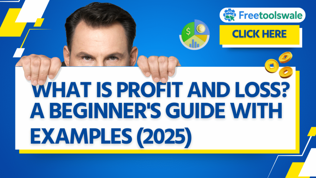 What Is Profit and Loss? A Beginner’s Guide with Examples(2025)